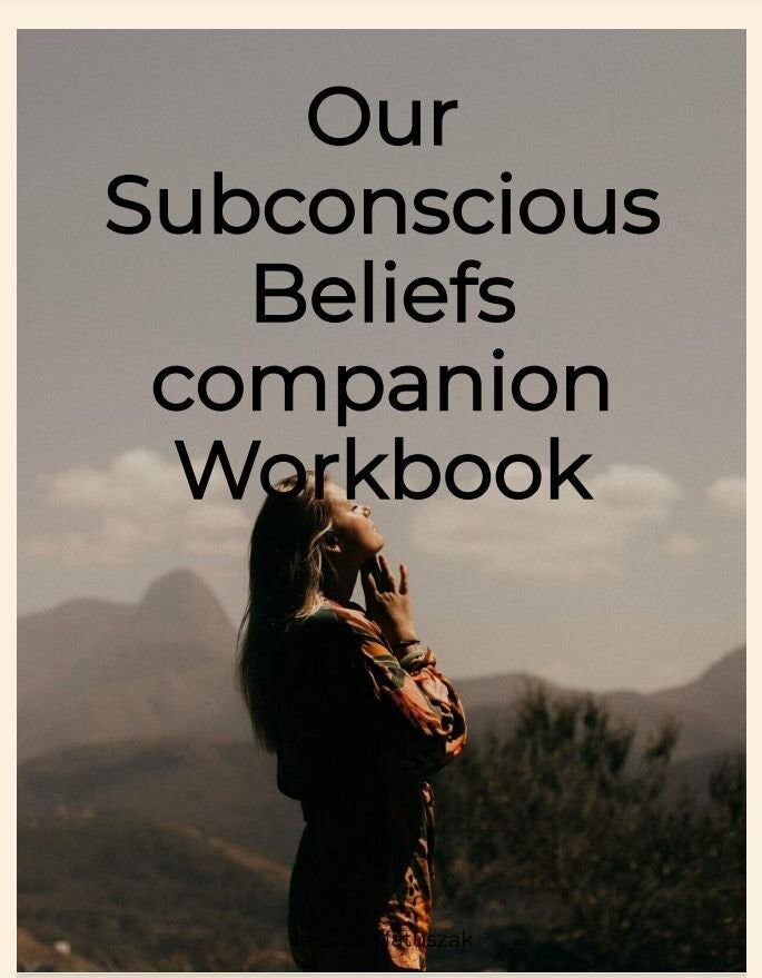 Our Subconscious Beliefs Companion Workbook