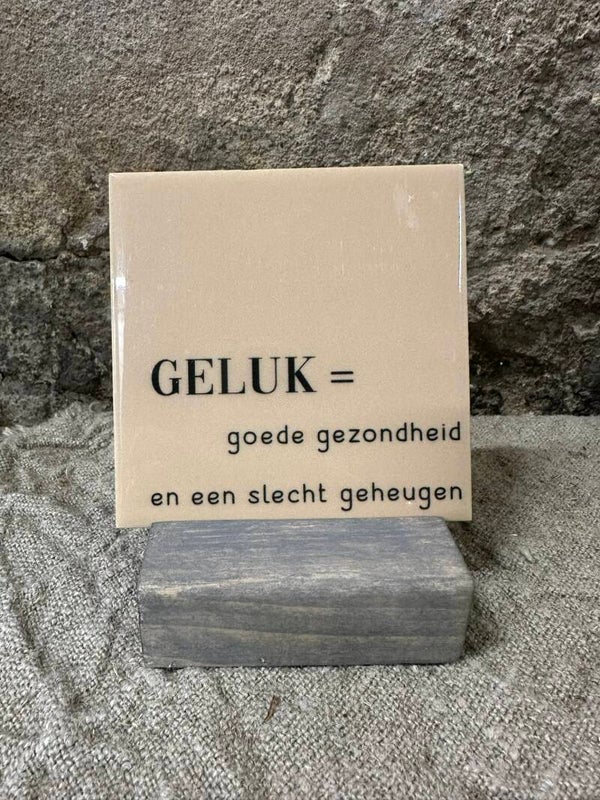 Tegeltje ''Geluk = goede gezondheid en een slecht geheugen''