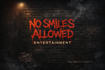 WWW.nosmilesallowedentertainment.com