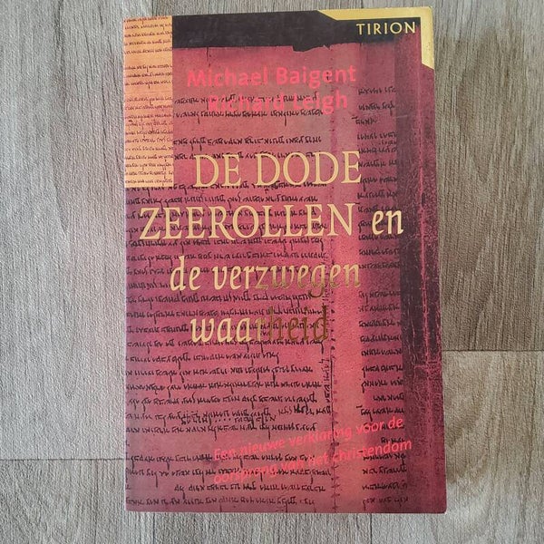 De dode zeerollen en de verzwegen waarheid - M. Baigent/R. Leigh - 2005