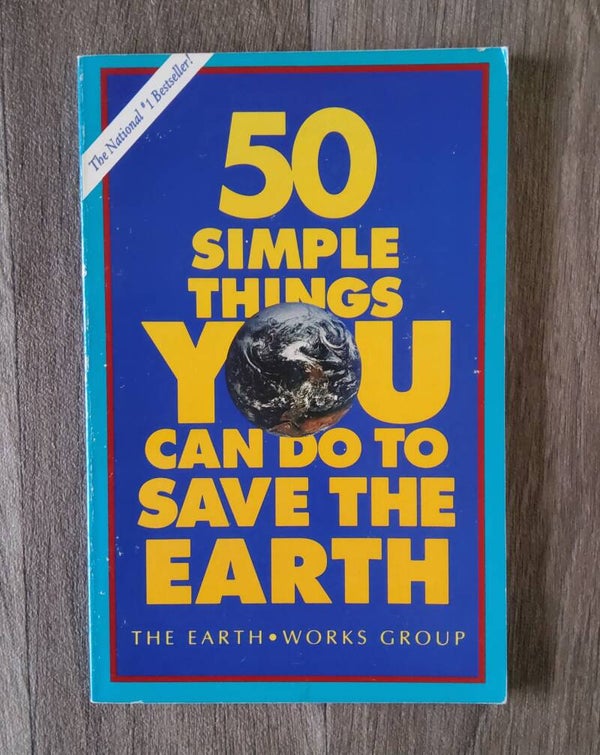 50 simply things you can do to save the earth - Chris Calwell - 1989