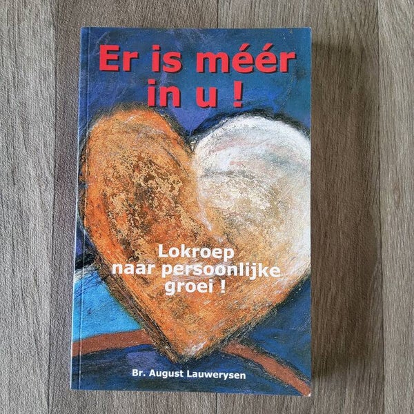 Er is méér in u! Lokroep naar persoonlijke groei! - br. August Lauwerysen