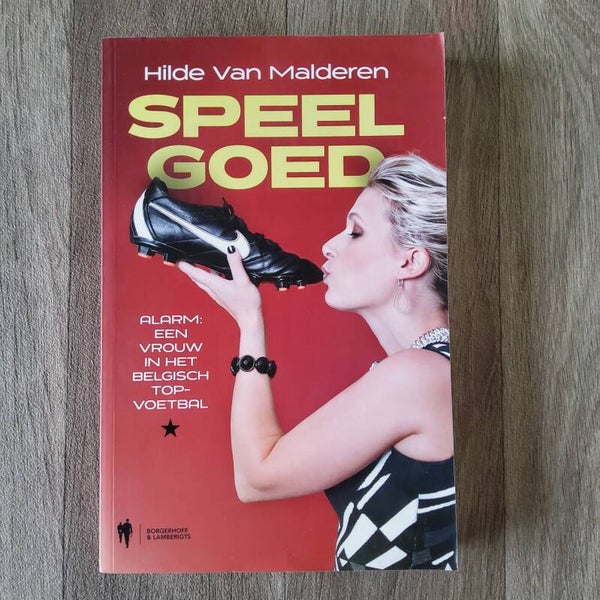 Speelgoed, Alarm: een vrouw in het Belgisch voetbal - Hilde Van Malderen - 2014