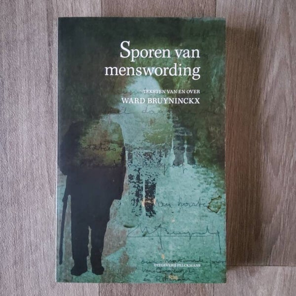 Sporen van menswording -  Van en over Ward Bruyninckx - 2009