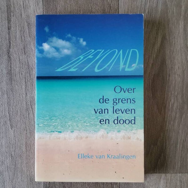 Beyond , Over de grens van leven en dood - E. van Kraalingen - 2000