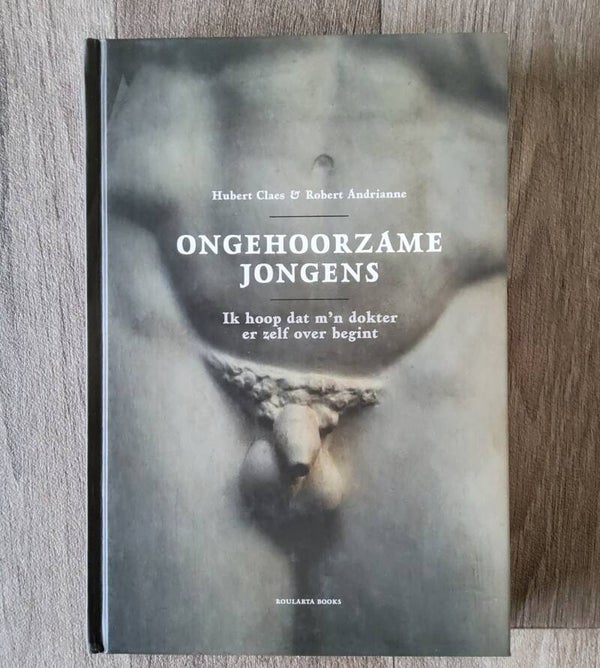 Ongehoorzame jongens - H. Claes & R. Andrianne - 2005