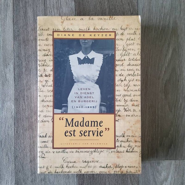 "Madame est servie" Leven in dienst van adel en burgerij  (1900-1995) - Diane de Keyzer - 1995
