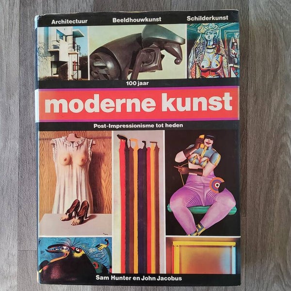 100 jaar moderne kunst; Post-Impressionisme tot heden - Sam Hunter en John Jacobus - 1977