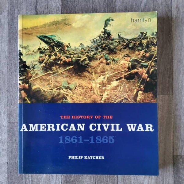 The history of the American Civil War 1861-1865 - Philip Katcher - 2002