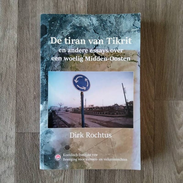 De tiran van Tikrit en andere essays over een woelig Midden-Oosten - Dirk Rochtus - 2016