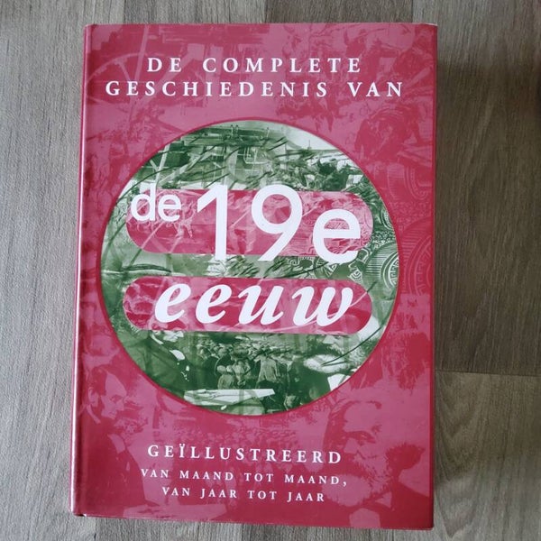 De complete geschiedenis van de 19de  eeuw , van maand tot maand,van  jaar tot jaar - 2003