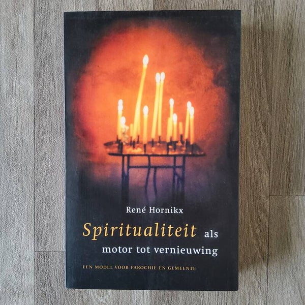 Spiritualiteit als motor tot vernieuwing - René Hornikx - 2002