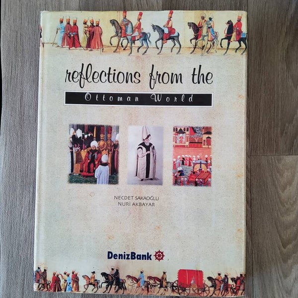Reflections from the Ottoman World - Sakaoglu & Akbayar - 2000