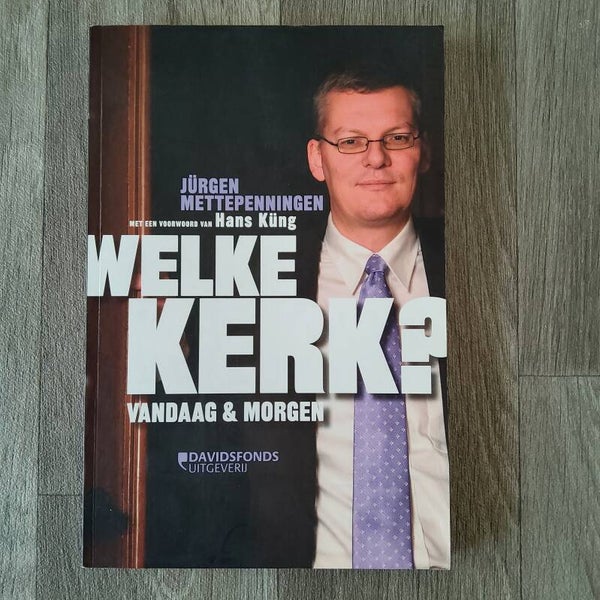 Welke Kerk? Vandaag en morgen - Jürgen Mettepenningen - 2011
