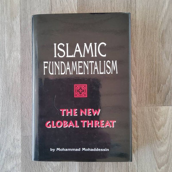 Islamic Fundamentalism- the new global threat - Mohammad Mohaddessin - 1993