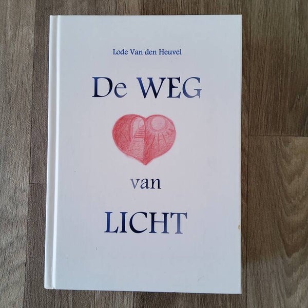 De weg van licht, een klare kijk op "Het evangelie van Jezus" - Lode Van den Heuvel - 2012