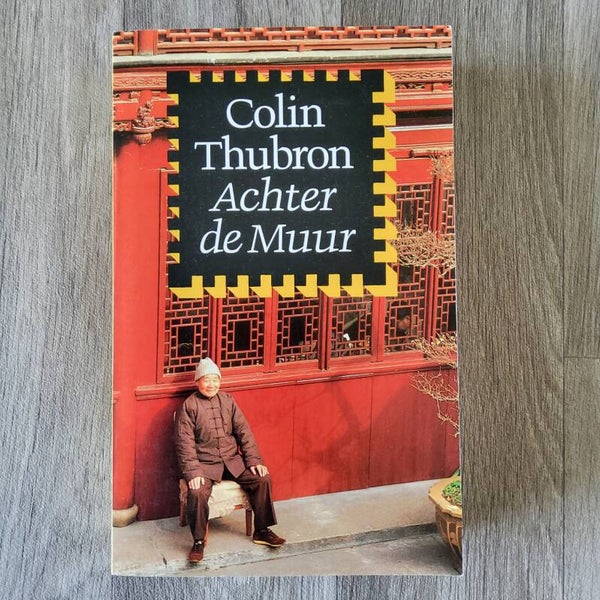 Achter de muur; een reis door China - Colin Thubron - 1989