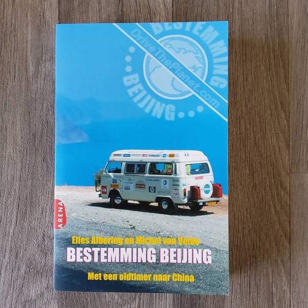 Bestemming Beijing ; Met een oldtimer naar China - E. Albering & M. van Velde - 2004