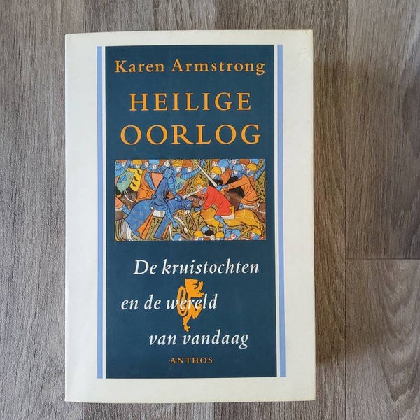 Heilige oorlog , De kruistochten en de wereld van vandaag - Karen Armstrong - 1999