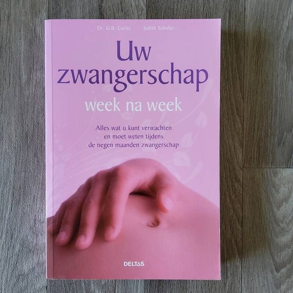 Uw zwangerschap week na week - Dr. G.B. Curtis & J. Schuler - 2007