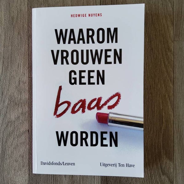 Waarom vrouwen geen baas worden - Hedwige Nuyens - 2005