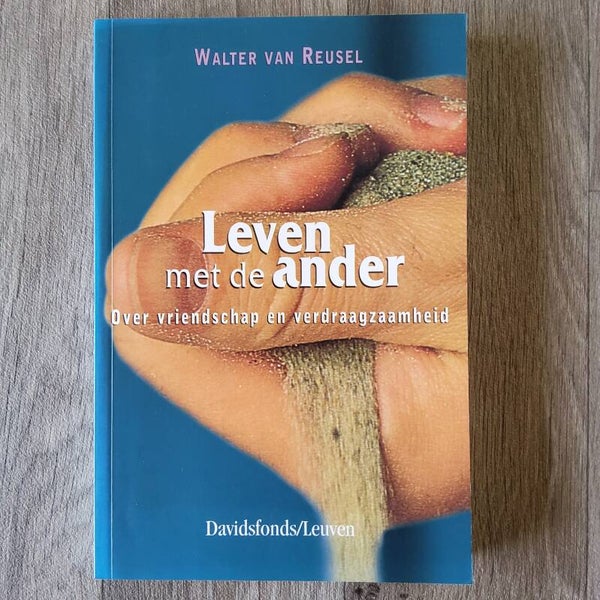 Leven met de ander, Over vriendschap en verdraagzaamheid - Walter van Reusel - 2004