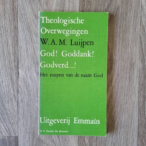 Theologische overwegingen, God! Goddank! Godverd...! Het roepen van de naam God - W.A.M. Luijpen - 1971 -
