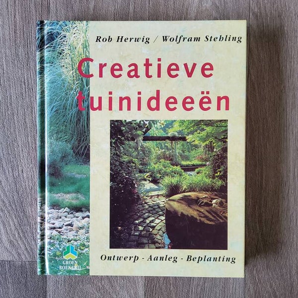 Creatieve tuinideeën - Rob Herwig & Wolfram Stebling - 1995