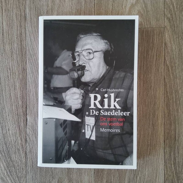 Rik De Saedeleer, De stem van ons voetbal - Carl Huybrechts - 2013