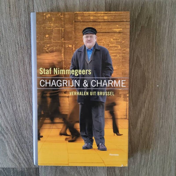 Chagrijn en charme, verhalen uit Brussel - Staf Nimmegeers - 2003