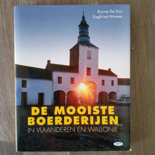 De mooiste boerderijen in Vlaanderen en Wallonie - R. De Dijn & S. Himmer - 2003