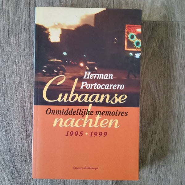 Cubaanse nachten onmiddellijke memoires 1995-1999 - Herman Portocarero - 2000