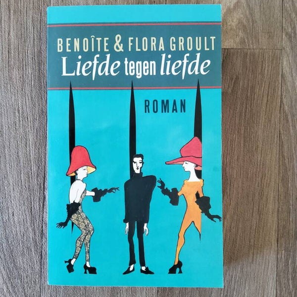 Liefde tegen liefde - Benoite & Flora Groult - 1994