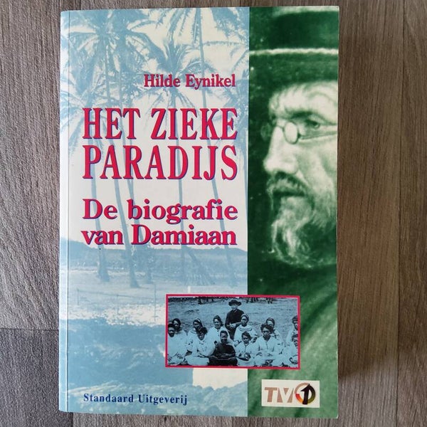 Het zieke paradijs; De biografie van Damiaan - Hilde Eynikel - 1994