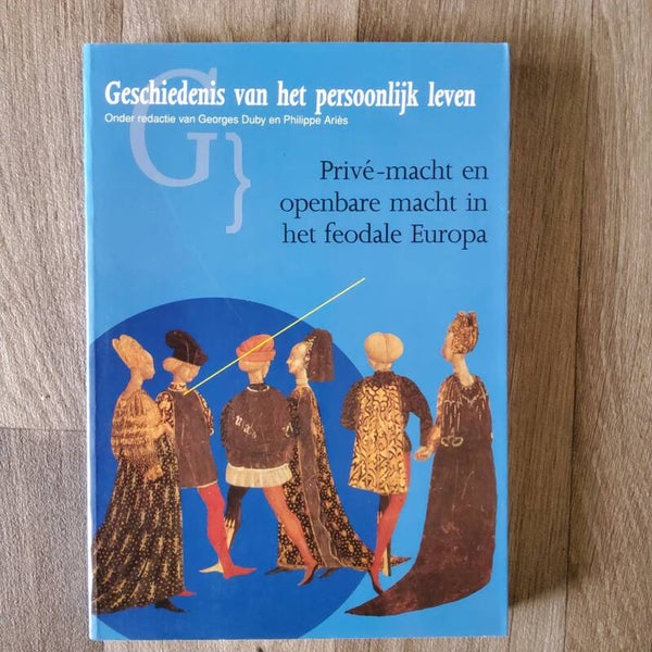 Geschiedenis van het persoonlijk leven; Privé-macht en openbare macht in het feodale Europa - G.Duby & P.Ariès - 1993