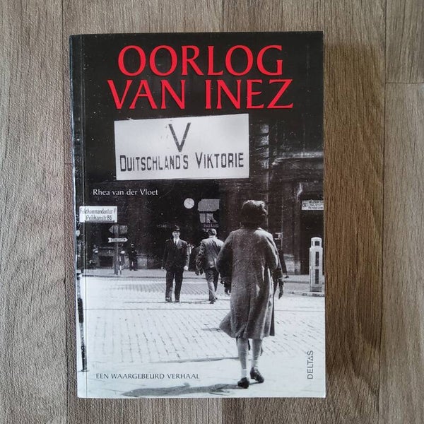 Oorlog van Inez , een waargebeurd verhaal - Rhea van der Vloet - 2014
