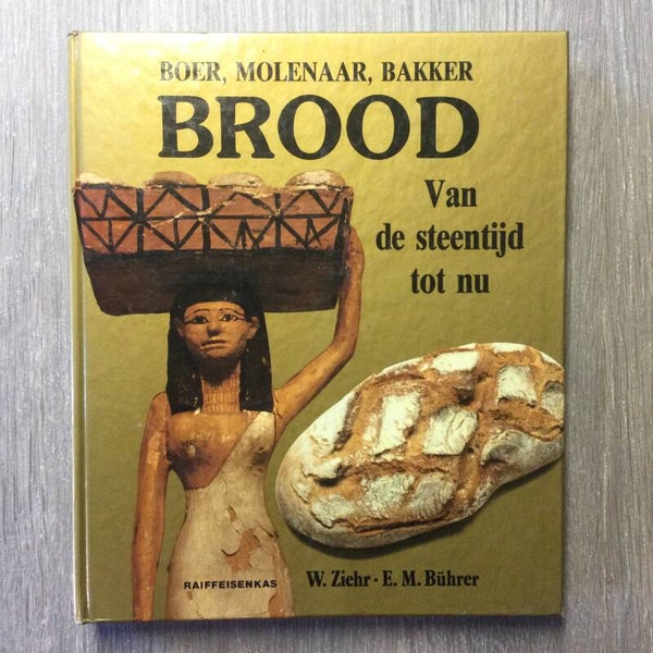 Brood, van steentijd tot nu - Wilhelm Ziehr