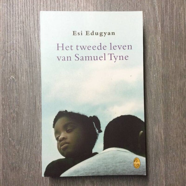Het tweede leven van Samuel Tyne - Esi Edugyan - 2005