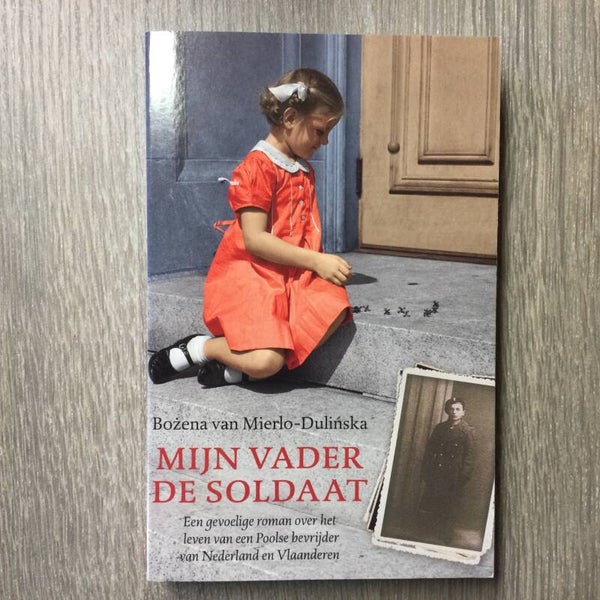 Mijn vader de soldaat - Bozena van Mierlo-Dulinska - 2014