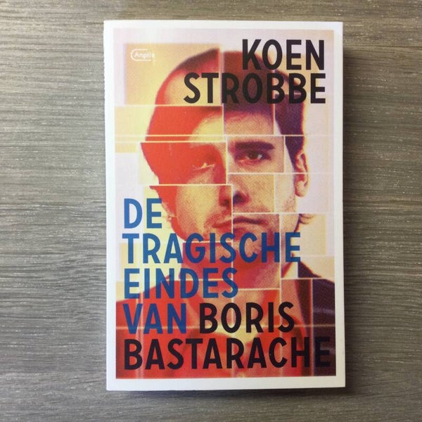 De tragische eindes van Boris Bastarache - Koen Strobbe - 2018