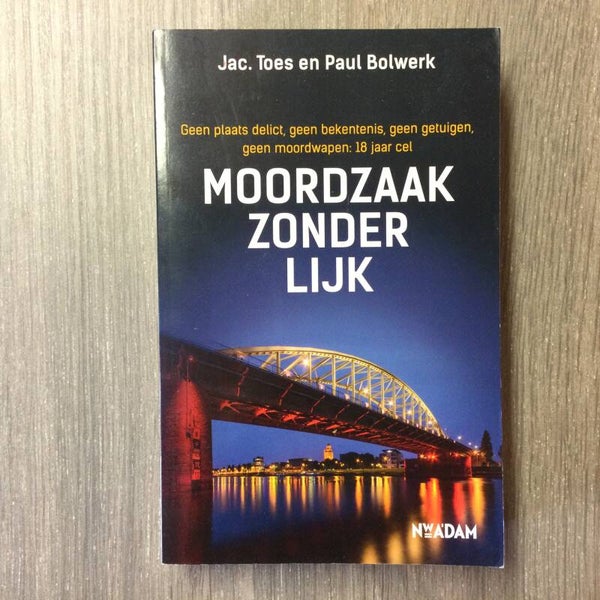 Moordzaak zonder lijkj - Jac. Toes en Paul Bolwerk - 2015