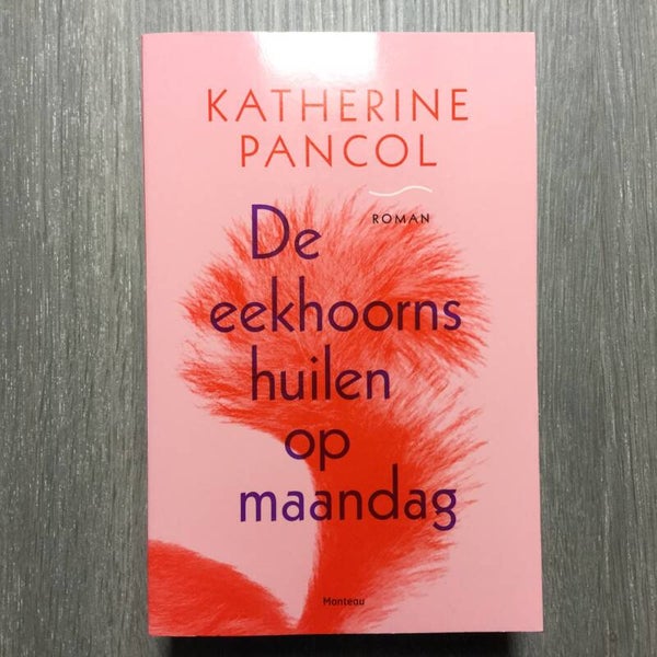 De eekhoorns huilen op maandag - Katherine Pancol