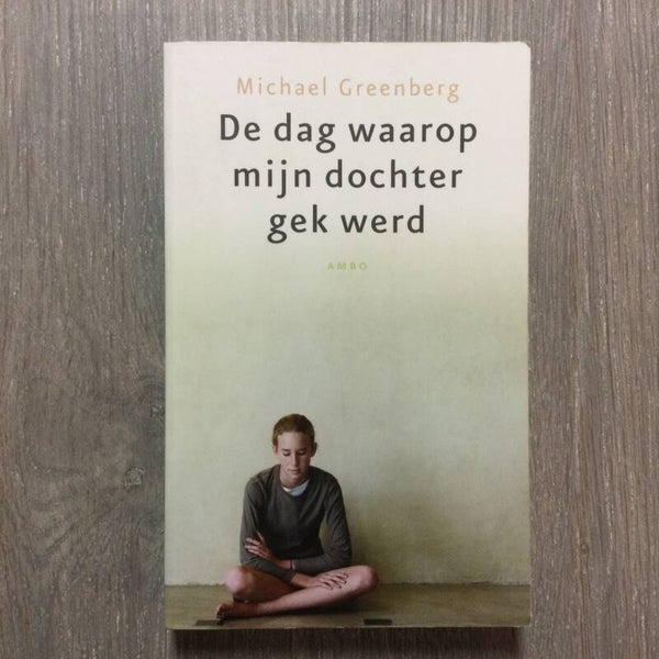 De dag waarop mijn dochter gek werd - Michael Greenberg