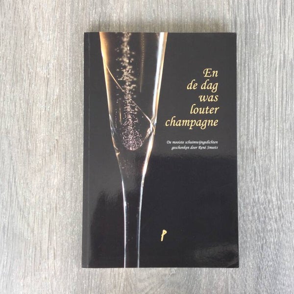 En de dag was louter champagne - René Smeets - 2010