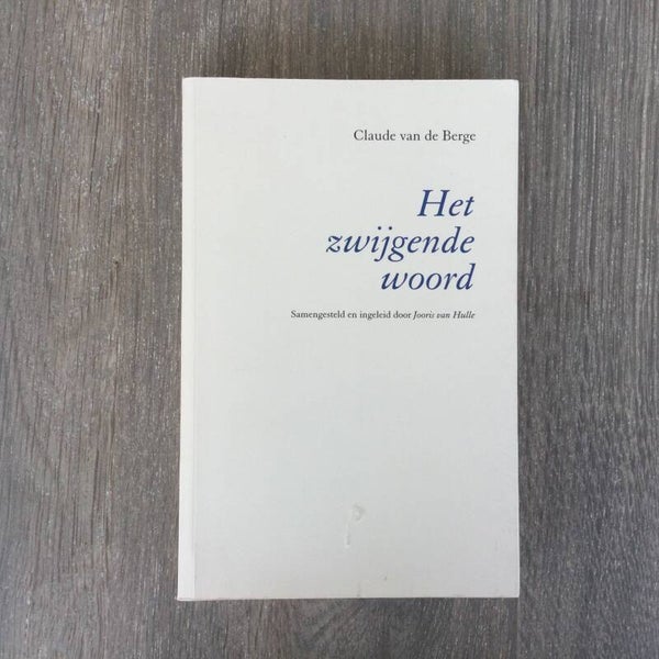 Het zwijgende woord - Claude van de Berge - 2010