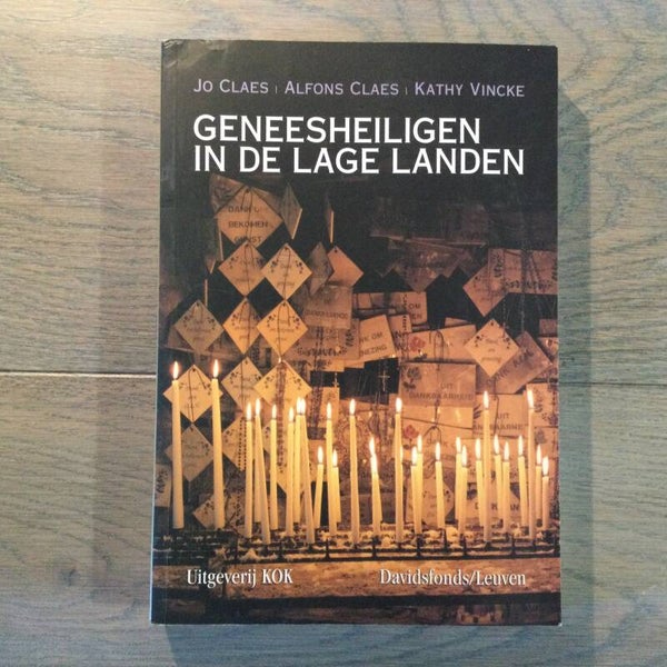 Geneesheiligen in de lage landen - Jo Claes, Alfons Claes en Kathy Vincke - 2005