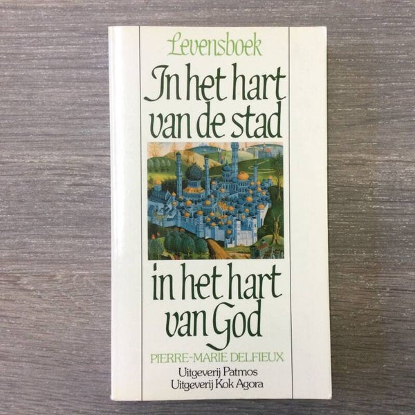 In het hart van de stad in het hart van God - Pierre-Marie Delfieux - 1985