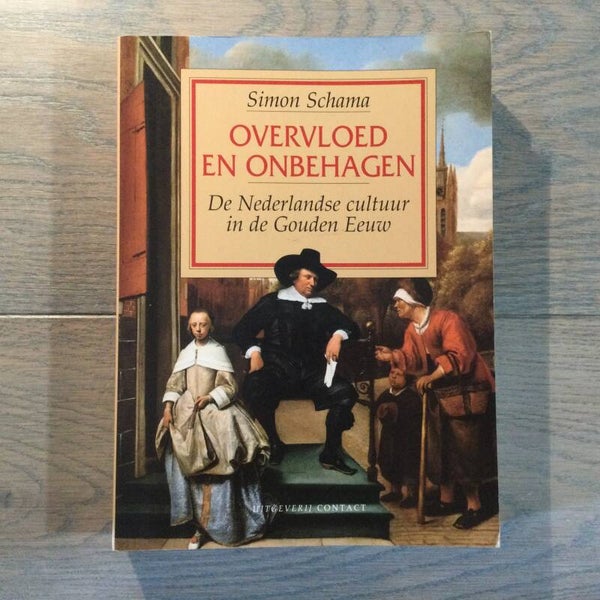 Overvloed en onbehagen - Simon Schama - 1998