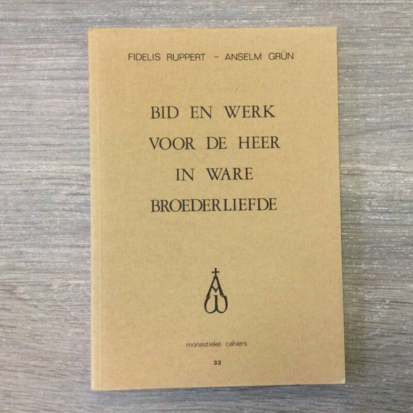 Bid en werk voor de Heer in ware Broederliefde - Fidelis Ruppert en Anselm Grün - 1986