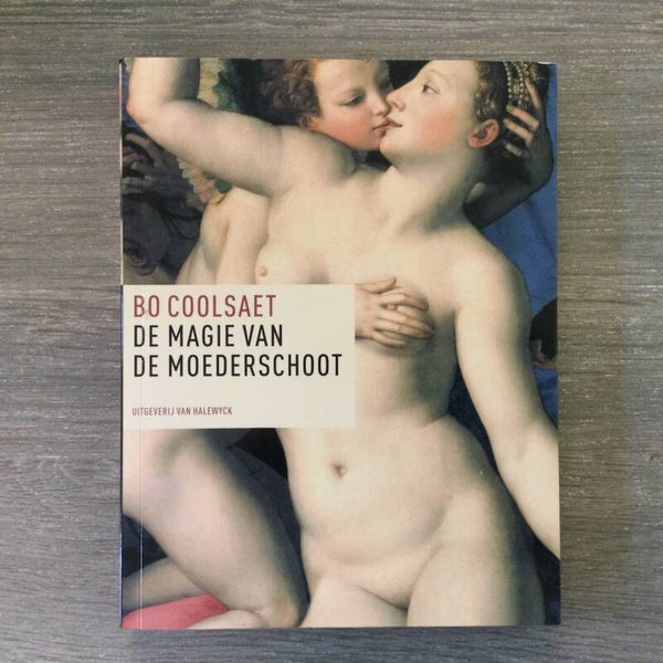 De magie van de moederschoot - Bo Coolsaet - 2005